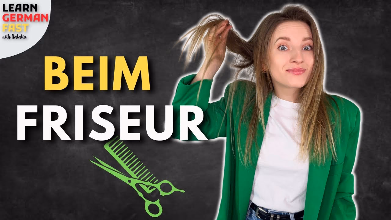 Was sagt man wenn man zum Friseur geht?